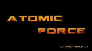 Atomic Force AMV